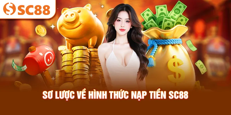 so-luoc-ve-hinh-thuc-nap-tien-sc88_59_11zon