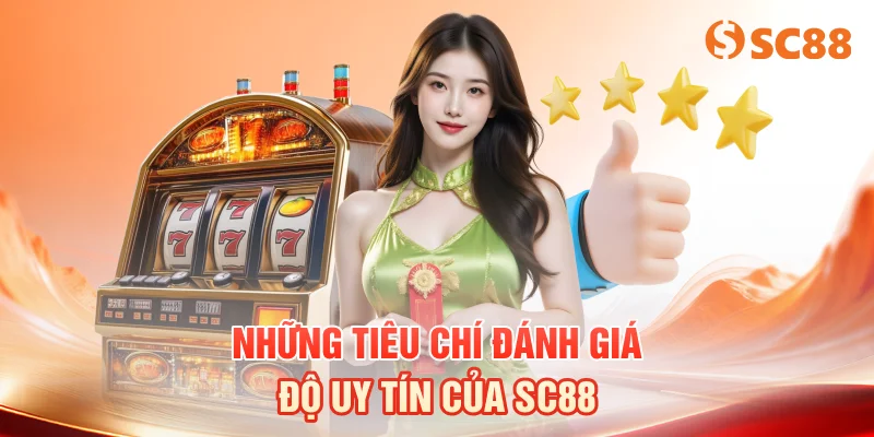 Những tiêu chí đánh giá độ uy tín của SC88